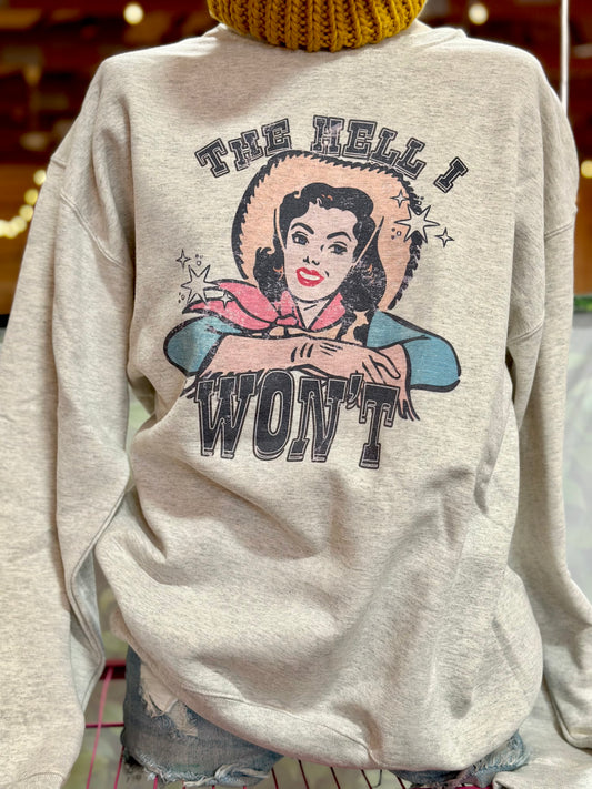 The Hell I Won’t Sweatshirt